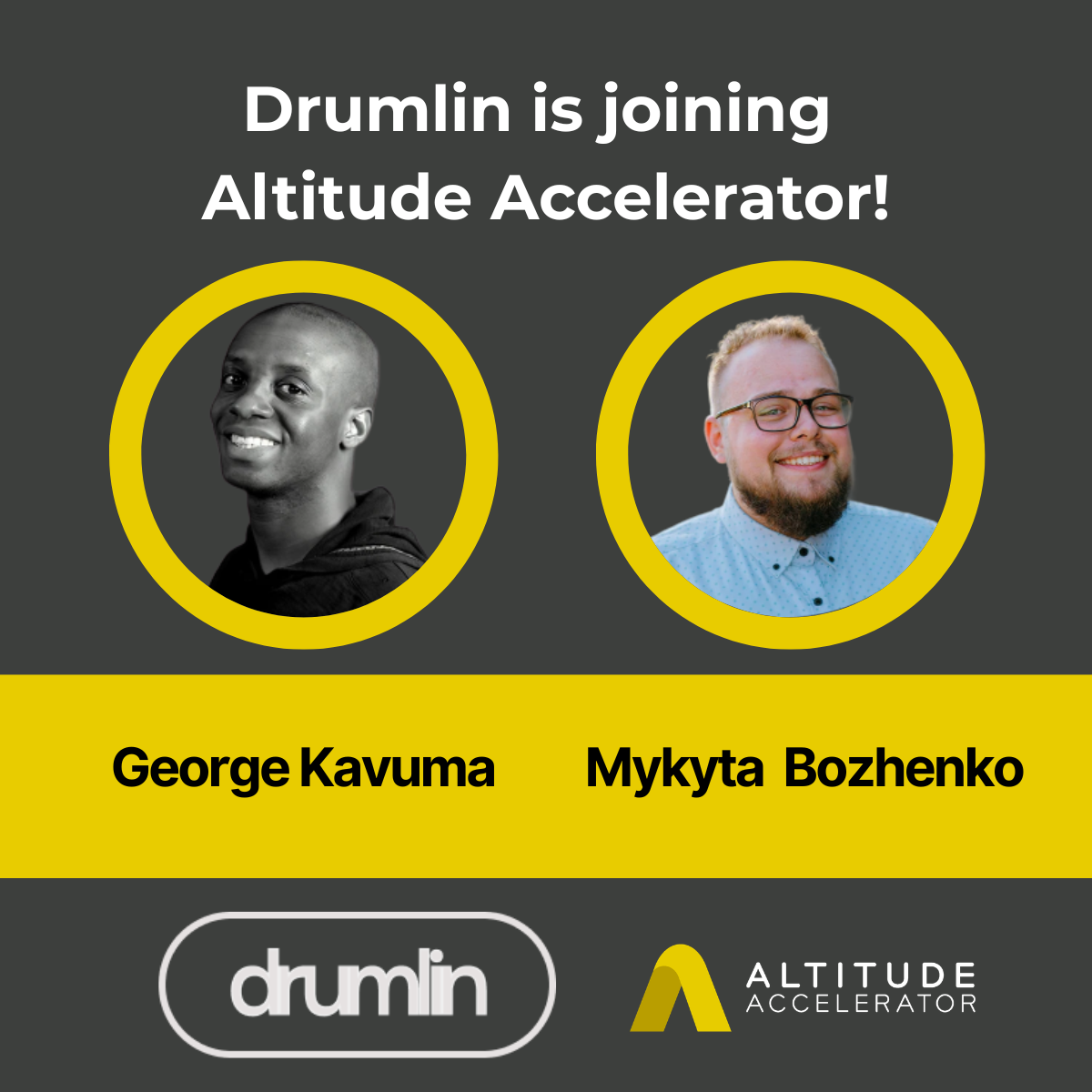 Announcement card reading 'Drumlin is joining Altitude Accelerator' with photos of George Kavuma and Mykyta Bozhenko, with the Drumlin and Altitude Accelerator marks.